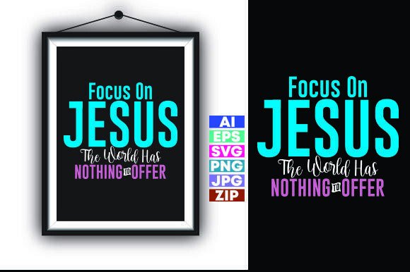 Focus on Jesus, the World Has Nothing to Offer: A Guide to Meaningful Christian Design