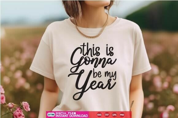 This is Gonna Be My Year Svg: A Versatile Design for All Occasions